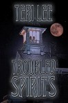 Troubled Spirits - Teri Lee