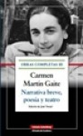 Obras completas de Carmen Martín Gaite. Narrativa breve, poesía y teatro - Carmen Martín Gaite