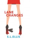 Lane Changes - S.L. Ellis