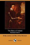 The Story of Ireland - Emily Lawless, Mrs. Arthur Bronson