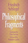 Philosophical Fragments - Friedrich von Schlegel, Peter Edgerly Firchow, Peter Firchow, Rodolphe Gasché