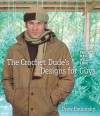 The Crochet Dude's Designs for Guys: 30 Projects Men Will Love - Drew Emborsky