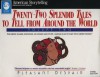 Twenty Two Splendid Tales To Tell From Around The World - Pleasant DeSpain