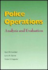 Police Operations: Analysis and Evaluation - Gary W. Cordner, Larry K. Gaines, Victor E. Kappeler