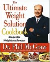 The Ultimate Weight Solution Cookbook - Phillip C. McGraw, Dominick Anfuso