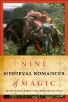 Nine Medieval Romances of Magic: Re-Rhymed in Modern English - Marijane Osborn