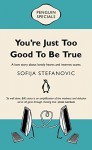 You're Just Too Good to Be True: Penguin Special - Sofija Stefanovic