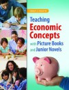 Teaching Economic Concepts with Picture Books and Junior Novels - Nancy J Polette