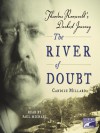 The River of Doubt: Theodore Roosevelt's Darkest Journey - Paul Michael, Candice Millard