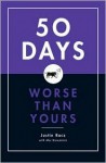 Fifty Days Worse Than Yours - Justin Racz, Alec Brownstein