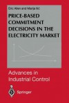 Price-Based Commitment Decisions in the Electricity Market - Eric Allen, Marija Ilic