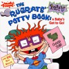 The Rugrat's Potty Book: A Baby's Got to Go! [With 106 Gold Stickers] - Kathi Wagner