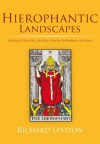 Hierophantic Landscapes:Lighting Up Chalice Well, Lake Tahoe, Yosemite, the Rondanes, and Oaxaca - Richard Leviton