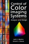 Control of Color Imaging Systems: Analysis and Design - L. K. Mestha, Sohail A. Dianat