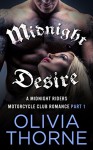 Midnight Desire: A Midnight Riders Motorcycle Club Romance Part 1 - Olivia Thorne