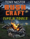 Bushcraft Tips & Tools - Tony Nester