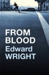 From Blood - Edward Wright