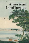 American Confluence: The Missouri Frontier from Borderland to Border State - Stephen Aron