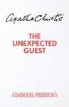 The Unexpected Guest: A Play In Two Acts - Agatha Christie