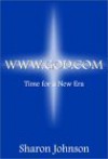 Www.God.Com: Time for a New Era - Sharon Johnson