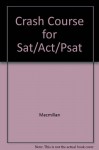 Crash Course for Sat/Act/Psat - Macmillan