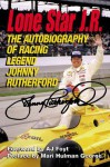 Lone Star J.R.: The Autobiography of Racing Legend Johnny Rutherford - Johnny Rutherford, David Craft, A.J. Foyt