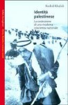 Identità palestinese. La costruzione di una moderna coscienza nazionale. (Brossura) - Rashid Khalidi, Aldo Serafini