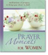 Prayer Moments for Women: Meditations and Prayers to Bring You Closer to God - Anonymous, Lila Empson, Inspirio