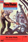 Perry Rhodan 285: Die dritte Waffe (Heftroman): Perry Rhodan-Zyklus "Die Meister der Insel" - William Voltz