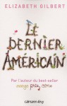 Le Dernier Américain - Elizabeth Gilbert, Marie Boudewyn