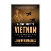 Racing Back to Vietnam: A Journey in War and Peace - John Pendergrass