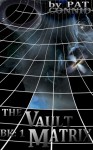 The Vault Matrix: Book 1 (Shoot First Series) - Pat Connid