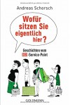 Wofür sitzen Sie eigentlich hier?: Geschichten vom DB-Service-Point - Andreas Schorsch, Sylvia Witt, Oliver Uschmann