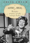 Gotuj z Julią. Niezbędne przepisy i porady mistrzyni kuchni - Julia Child, Anna Sak