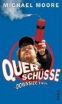 Querschüsse. Downsize This! - Michael Moore