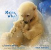 Mama, Why? - Karma Wilson, Simon Mendez