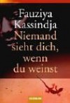 Niemand sieht dich, wenn du weinst. - Fauziya Kassindja, Layli Miller Bashir, Ulrike Wasel, Klaus Timmerman