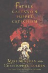 Father Gaetano's Puppet Catechism: A Novella - Mike Mignola, Christopher Golden