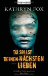 Du Sollst Deinen Nächsten Lieben Roman - Kathryn Fox, Carsten Mayer