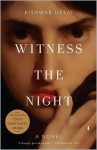 Witness the Night: A Novel - Kishwar Desai