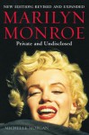 Marilyn Monroe: Private and Undisclosed: New edition: revised and expanded - Michelle Morgan