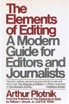 The Elements of Editing A Modern Guide for Editors and Journalists - Arthur Plotnik