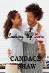 Cooking Up Love - Candace Shaw