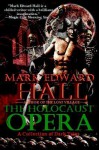 The Holocaust Opera - Mark Edward Hall