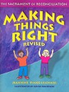 Making Things Right: The Sacrament of Reconciliation - Jeannine Timko Leichner, Kevin Davidson