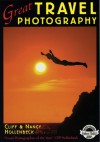 Great Travel Photography - Cliff Hollenbeck, Nancy Hollenbeck