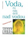 Voda, čo nás drží nad vodou (Piesňové texty) - Jozef Urban