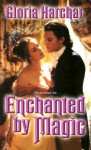 Enchanted by Magic - Gloria Harchar