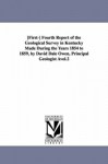 [First] fourth report of the Geological survey in Kentucky made during the years 1854 to 1859, by David Dale Owen, principal geologist ... - Michigan Historical Reprint Series