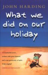 What We Did On Our Holiday - John Harding